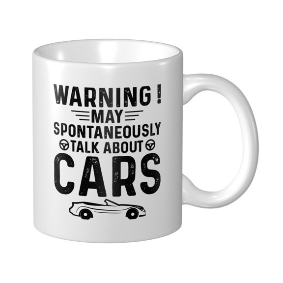 Warning: May Spontaneously Talk About Cars Ceramic Coffee Mug, Funny Tea Cup - Motivational Inspirational Gift for Men & Women - Sarcastic Office Mug for Friend, Coworker, Family
