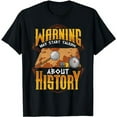 thumbnail image 1 of Warning: May Start Talking About History Funny Historian T-Shirt, 1 of 5