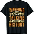 thumbnail image 1 of Warning: May Start Talking About History Historic Historian T-Shirt, 1 of 4