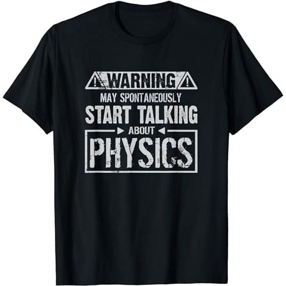 Warning May Start Talking About Physics T-Shirt