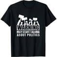 thumbnail image 1 of Warning May Start Talking About Politics Gift T-Shirt, 1 of 4