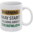 thumbnail image 1 of Warning May Start Talking About Triathlon Mug Funny Mugs Coffee Lovers Cup, Great Novelty Gift, 11 Oz Tea Cup For Men & Women, 1 of 5
