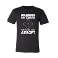 thumbnail image 1 of Warning May Suddenly Start Talking About Airsoft T-Shirt, 1 of 1