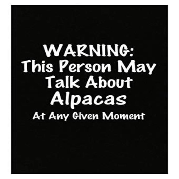 Warning May Talk About Alpacas Poster - 13x19 - Wall Art for Farm Lovers Gift