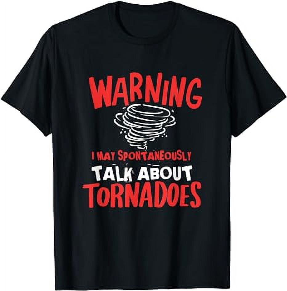 Warning May Talk About Tornadoes - Tornado Storm Chasing T-Shirt ...