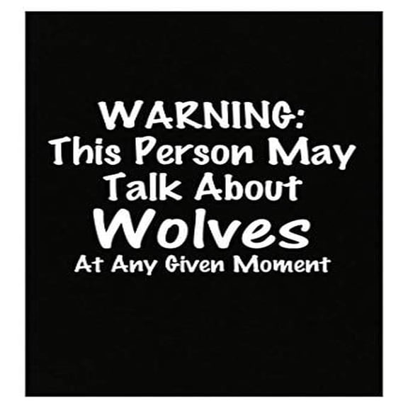 Warning: May Talk About Wolves - Timberwolf Canine Pack Poster Gift Idea