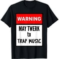 thumbnail image 1 of Warning May Twerk to Trap Music Tee, 1 of 3