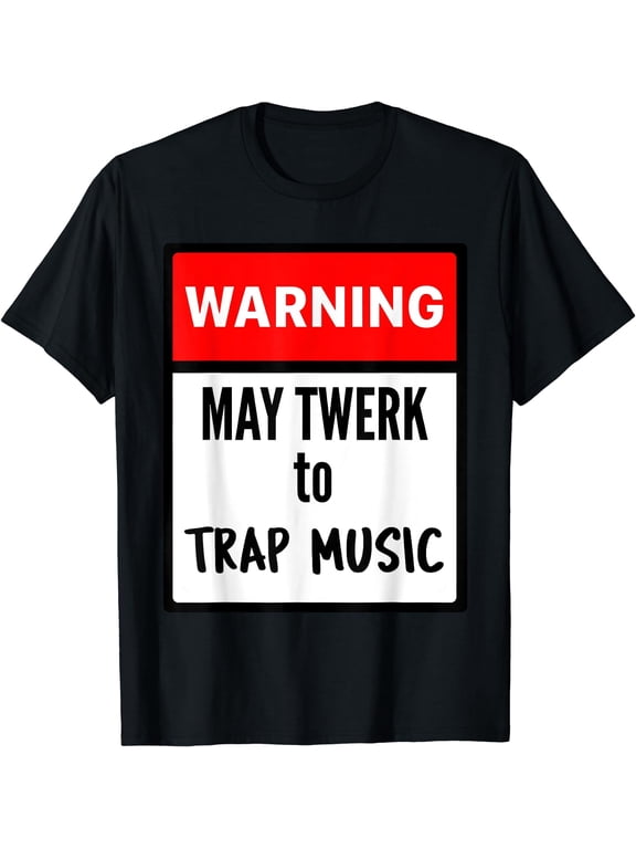 Warning May Twerk to Trap Music Tee