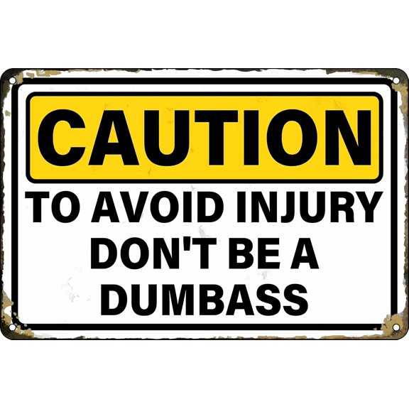 Warning Metal Tin Signs Caution To Avoid Injury Don't Be A Dumbass - 8"x12" Sign for Home Work Office Cubicle Breakroom Home Shop Warehouse Heavy Machinery, Workplace, Humor Safety
