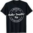 thumbnail image 1 of Warning Mother Daughter Trip In Progress Trip with Mom T-Shirt, 1 of 3