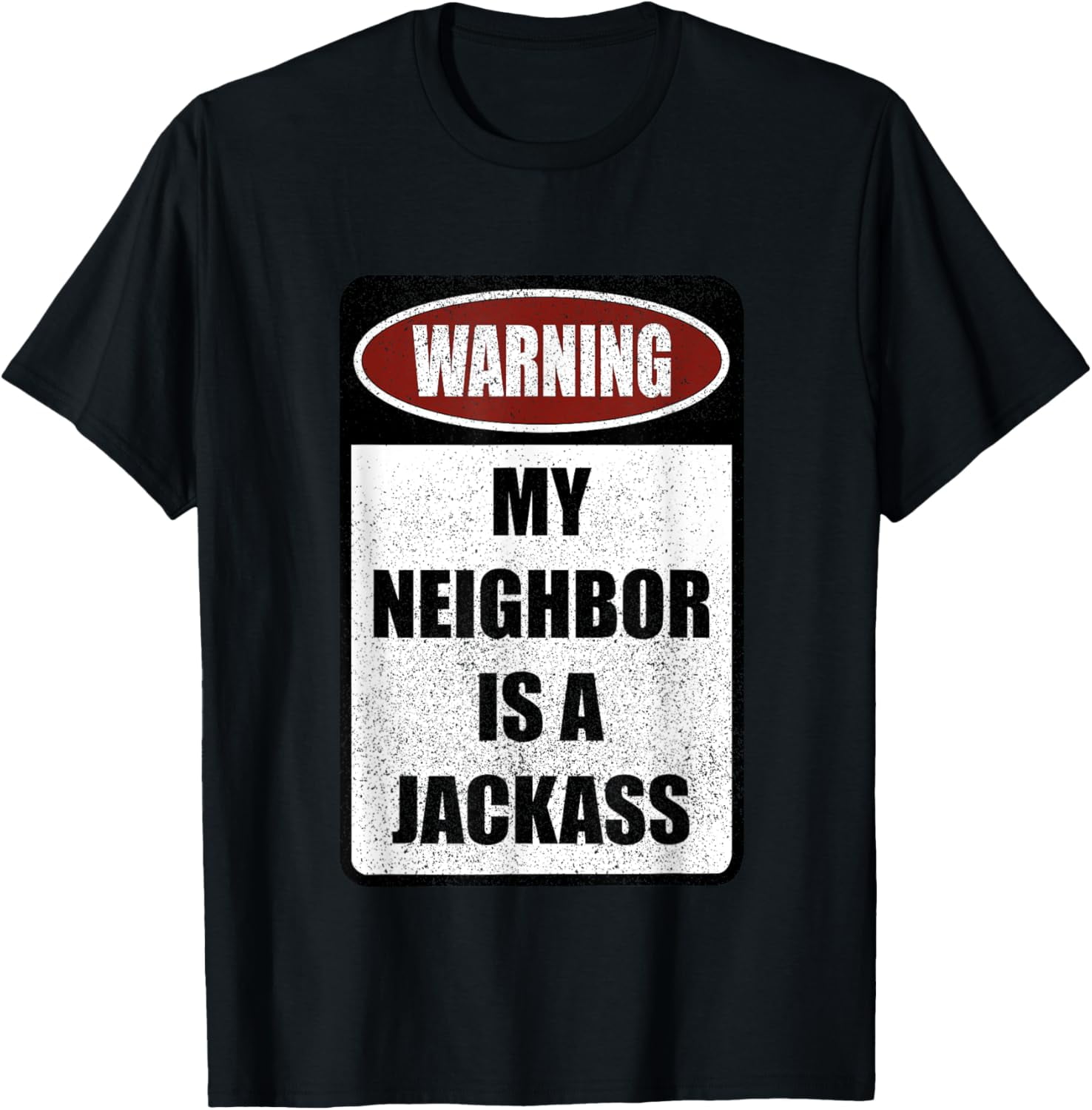 Warning My Neighbor Is A Jackass Apparel TShirt
