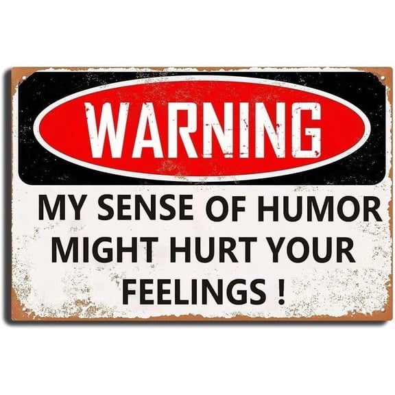 Warning My Sense Of Humor Might Hurt Your Feelings! \u2013 Funny Metal Sign For Your Garage Man Cave Yard Or Wall Gift For Women Men 8x12 Inch