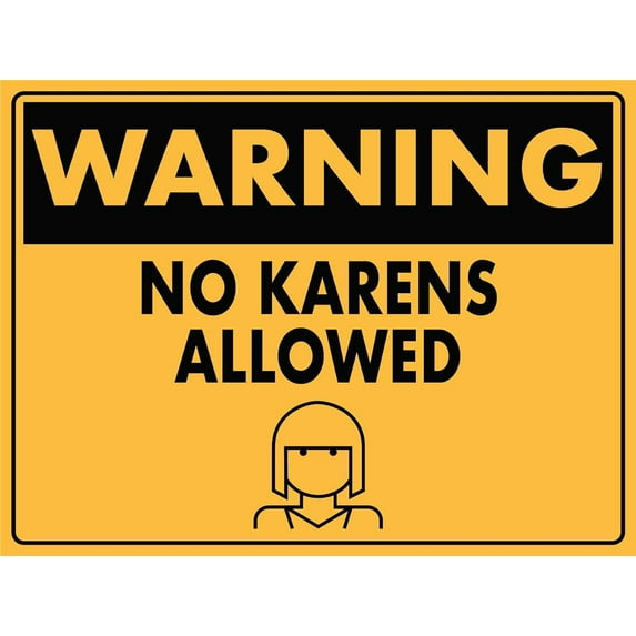 Warning No Karens Allowed Sign Metal Tin Sign12x16 Inches Caution Danger Safety Security Warning Notice Signs