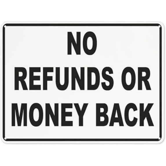 Warning Notice Traffic Sign,No Refunds Or Money Back Sign, Aluminum Safety Danger Tin Road Sign Safety Signs for Workplace 12×8