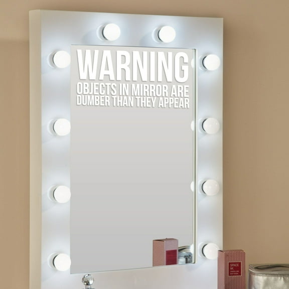 Warning Objects in Mirror are Dumber Than They Appear Sign - Art Decal - 7" x 14" - Funny Quotes Bathroom Art - Bedroom Vinyl Sticker Decals - Restroom Wall Decoration Vinyl (White)