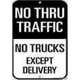 thumbnail image 1 of Warning Plaque No Thru Traffic No Trucks Except Delivery Traffic Sign Courtyard Decoration, For Outdoor & Indoor 8 X 12 Inch, 1 of 4
