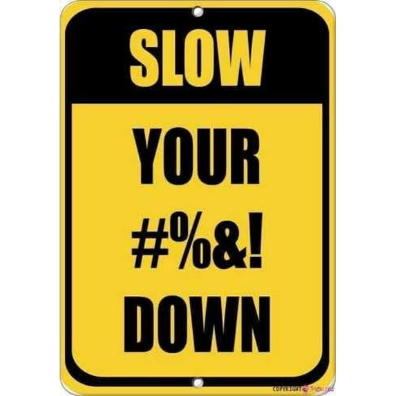 Warning Plaque Quote Slow Your Down Traffic Post For Driveway Metal Sign For Wall Art 8x12 Inch Outdoor & Indoor