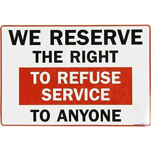 Warning Plaque We Reserve The Right To Refuse Service To Anyone Predrilled Holes Weatherproof Tin Signs Wall Art Decor Safety Warning For Outdoor & Indoor Office 8 X 12 Inch