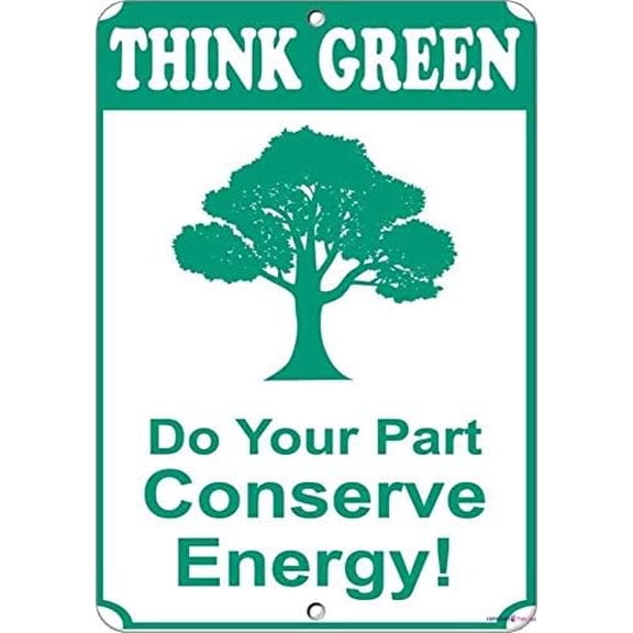 Warning Plaque Rustic Post Think Green Do Your Part Conserve Energy! Hazard Sign Courtyard Decoration, For Outdoor & Indoor 8 X 12 Inch