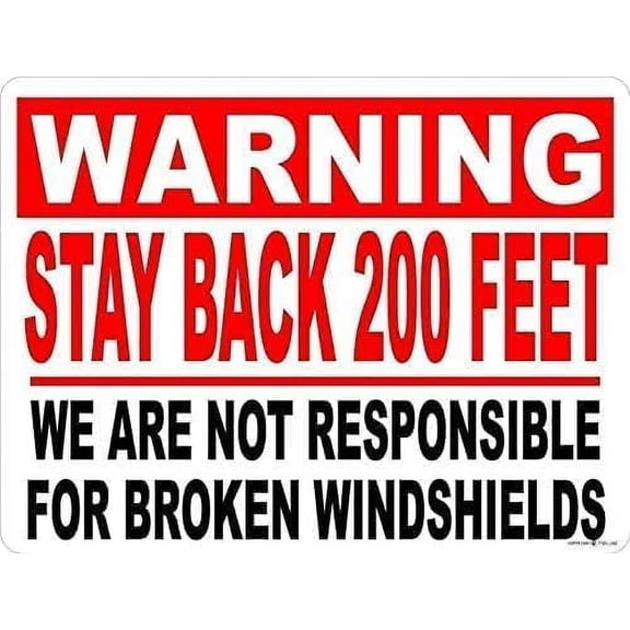 Warning Plaque Warning Stay Back 200 Feet Not Responsible for Broken Windshields Decal for Fleet Vehicles Other Company Vehicles Sign Office Sign Safety Sign 8 X 12 Inch (2 Pack)