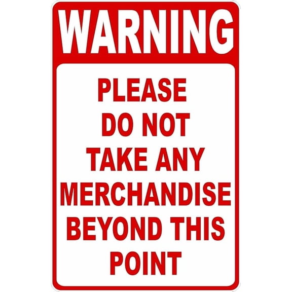 Warning Please Do Not Take Any Merchandise Beyond This Point Metal Tin Sign for Outdoor & Indoor 12" x 8"
