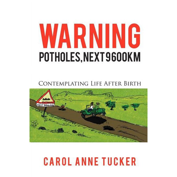 Warning: Potholes, Next 9 600km: Contemplating Life After Birth, (Paperback)