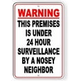 thumbnail image 1 of Warning Premises Protected by 24 Hour Surveillance by a Nosey Neighbor Metal Sign 12"x8", 1 of 5