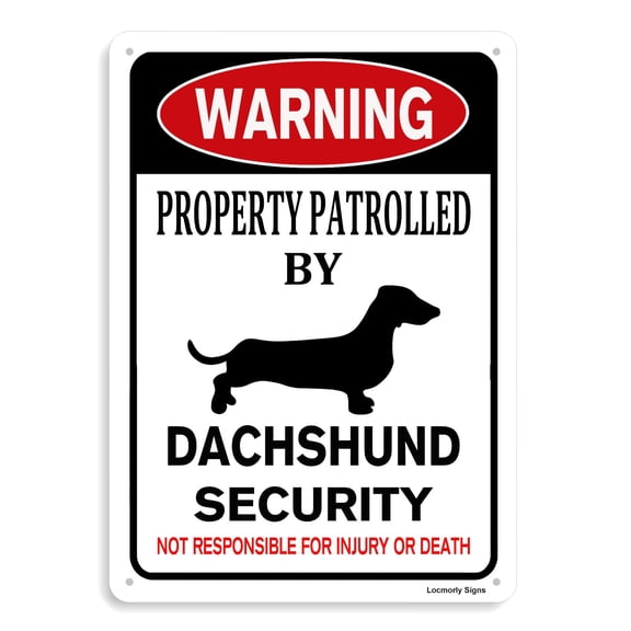 Warning Property Patrolled by Dachshund Security Sign, Beware of Dog Sign Size: 8 x 12 inch