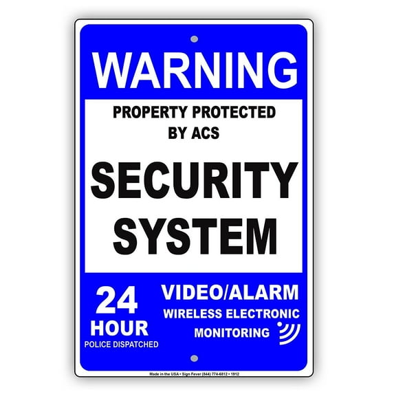 Warning Property Protected By ACS Security System Video Alarm Wireless Electronic Monitoring 24 Hour Police Dispatch Notice Aluminum Metal Sign 12"x18" Plate