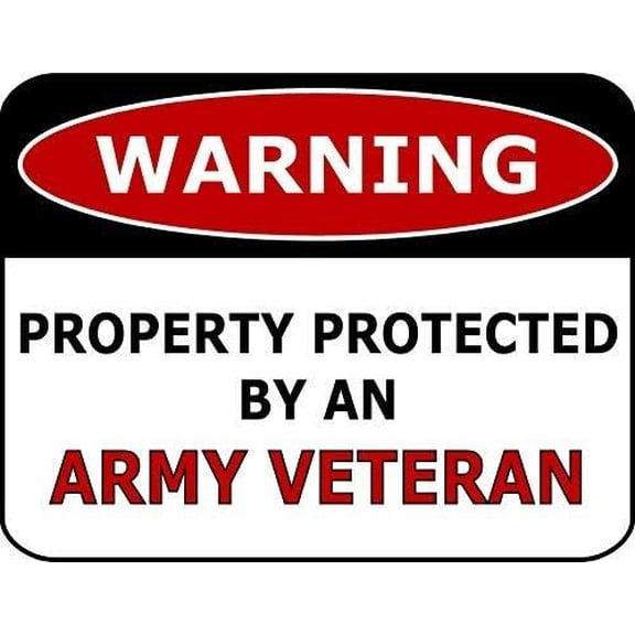 Warning Property Protected by an Army Veteran 8x12 inch Metal Sign