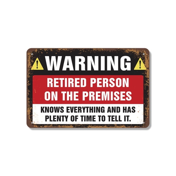 Warning Retired Person on Premises 12 Inch x 18 Inch Metal Sign Novelty Aluminum Durable Weatherproof UV Protected Perfect for Homes Workshops Fun Gift for Retirees Crafted in the USA