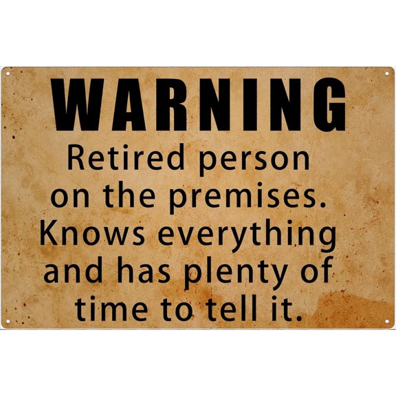 Warning Retired Person On The Premises Knows Everything And Has Plenty Of Time To Tell It Funny Metal Tin Sign Wall Decor for Bars,Restaurants,Cafes Pubs 8x12 Inch