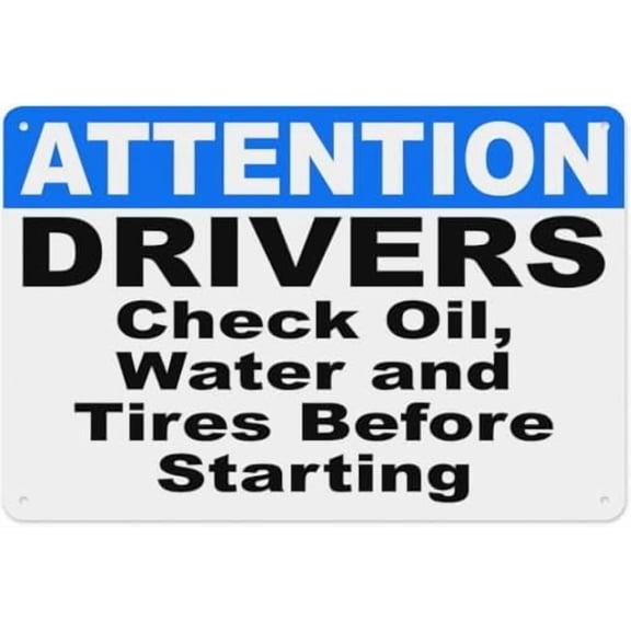 Warning Sign - Attention Drivers Check Oil, Water and Tires Before Starting, Fits Home, Outdoor, Garden Garages, Parking Areas to Remind Drivers of Pre-Start Checks, 12X8 Inch