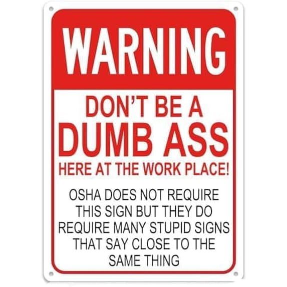 Warning Sign - Blunt Message for Workplace Behavior, Aluminum Rust-Proof Vintage Tin Sign, for Garages, Offices, 12x8 inch