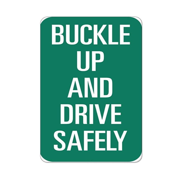 Warning Sign Buckle Up and Drive Safely Traffic Sign Road Sign Business Metal Sign Size: 12 x 16 inch