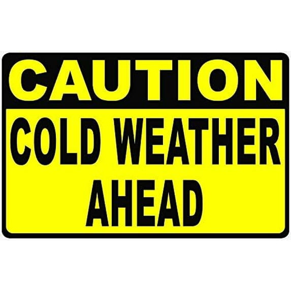Warning Sign Caution Cold Weather Ahead Sign Post for Safety During Bad Winter Weather Sign Business Sign 12X8 Inches Aluminum Metal Tin Sign