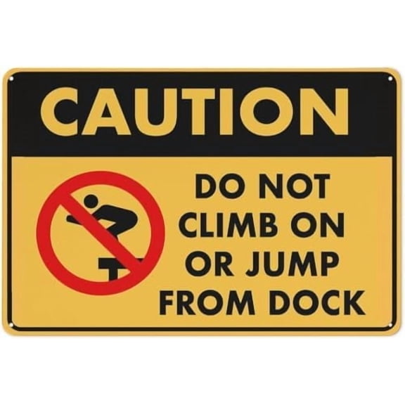 Warning Sign - Caution Do Not Climb On Or Jump from Dock, Great for Garden, Yard Wall Decor Near Docks and Waterfront Areas, 12X8 Inch