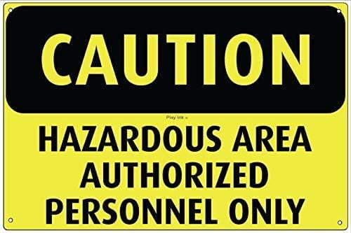 Warning Sign Caution- Hazardous Area Authorized Personnel Only Metal ...