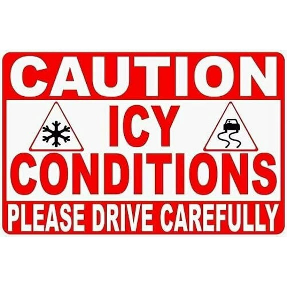 Warning Sign Caution ICY Conditions Please Drive Carefully Sign Post for Safety During Bad Winter Weather Road Sign Business Sign 6X8 Inches Aluminum Metal Tin Sign