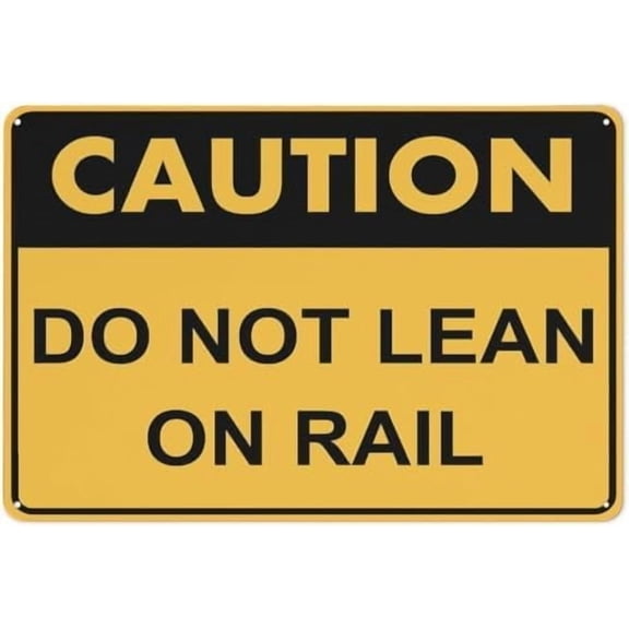 Warning Sign - Caution Do Not Lean On Rail, Weather-Resistant, Usable Indoor Or Outdoor, Durable Metal Warning Sign for Garage, Warehouse, Industrial Decor, 12X8 Inch