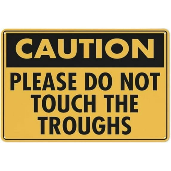 Warning Sign - Caution Please Do Not Touch The Troughs, Aluminum Rust-Proof Sign, for Farms, Animal Trough Areas, Outdoor Use, 12x8 inch
