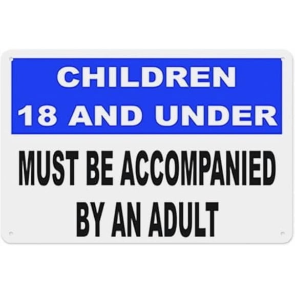 Warning Sign - Children 18 and Under Must Be Accompanied by Adult, Tin Sign, Warning Metal Sign, Vintage Wall Decor, for Home, Farm, Bar, Coffee Shop, Club, 12X8 Inch
