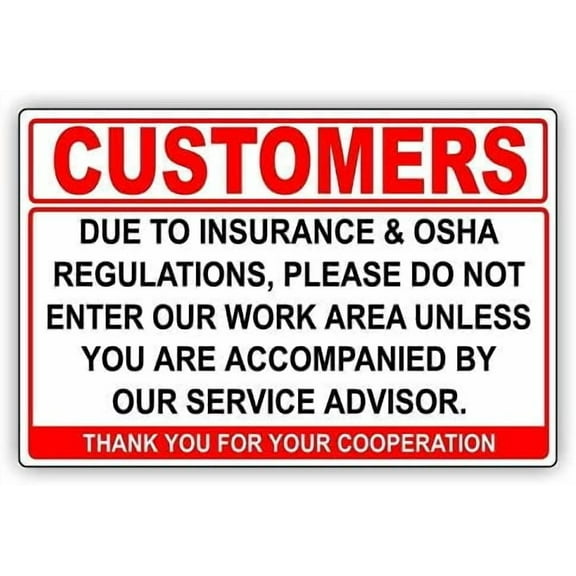 Warning Sign Customers Due to Insurance & Regulations Please Do Not Enter Work Area Unless Accompanied by Service Advisor Alert Caution Business Sign 12X8 Inches Aluminum Metal Tin Sign