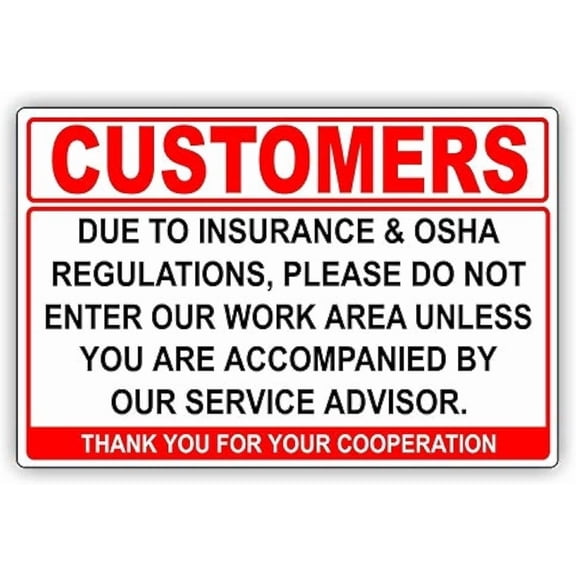 Warning Sign Customers Due to Insurance & Regulations Please Do Not Enter Work Area Unless Accompanied by Service Advisor Alert Caution Business Sign 12X8 Inches Aluminum Metal Tin Sign