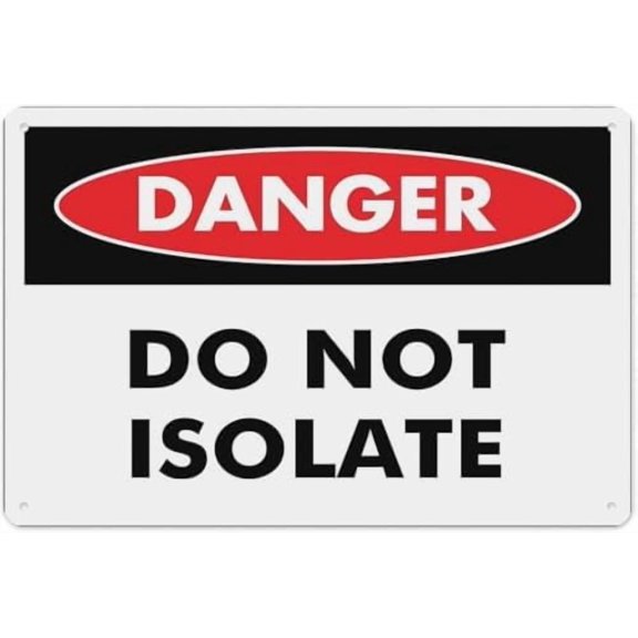 Warning Sign - Danger Do Not Isolate, Tin Sign, Warning Metal Sign, Vintage Wall Decor, for Home, Farm, Bar, Coffee Shop, Club, 12X8 Inch
