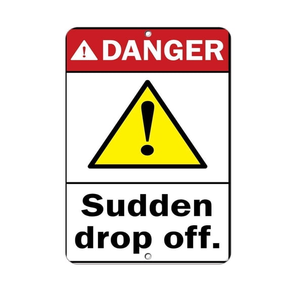 Warning Sign Danger Sudden Drop Off Hazard Sign Danger Signs Road Sign Business Metal Sign Size: 12 x 16 inch