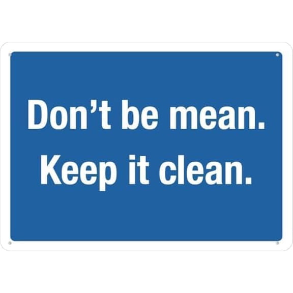 Warning Sign - Don Be Mean Keep It Clean, Outdoor Aluminum Sign, Durable Weatherproof, Rust Free, for Public Areas, 12X8 Inch