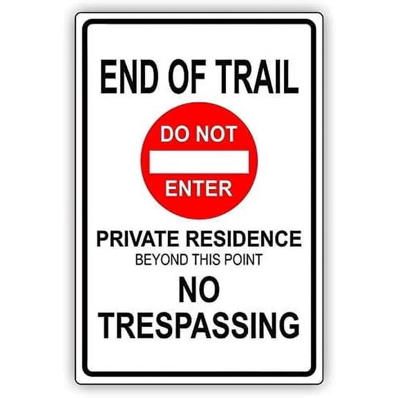 Warning Sign End of Trail Do Not Enter Private Residence No Trespassing Sign Business Sign 12X8 Inches Metal Tin Sign