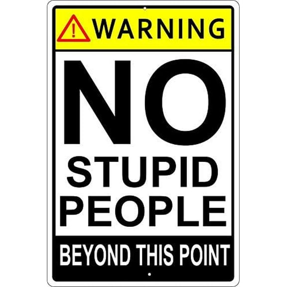 Warning Sign Funny Waring No Stupid People Beyond This Point Metal Sign 12""x8""