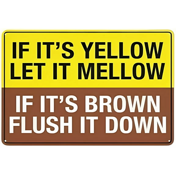 Warning Sign If Its Yellow Let It Mellow If Its Brown Flush It Down - 12×8 Inches, Rust-Proof Aluminum, Restrooms Campgrounds Public Toilets Decor
